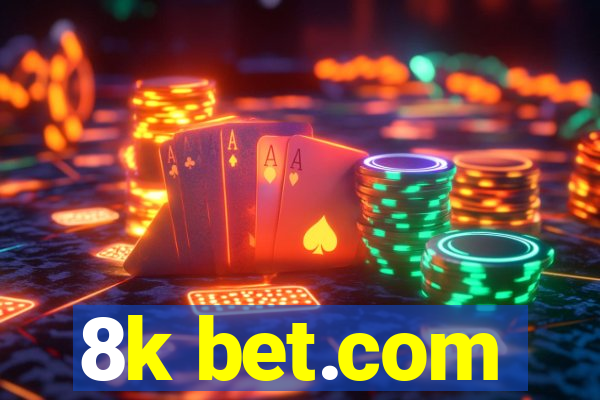 8k bet.com